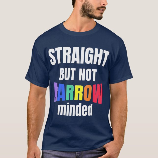 LGBTQ Support Straight But Not Narrow  LGBTQ T-Shirt (Front)