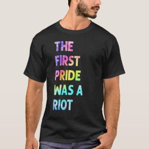 Lgbtq+ The First Pride Was A Riot Rainbow Bisexual T-Shirt