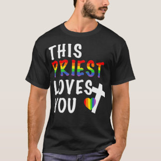 LGBTQ This Priest Loves You Ally Religious Leader  T-Shirt
