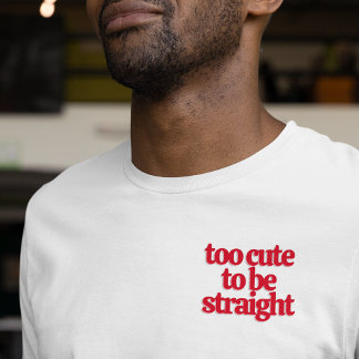 LGBTQ too cute to be straight T-Shirt