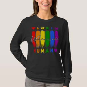 Lgbtq We All Human Pride Sayings Rainow Graphic Pa T-Shirt