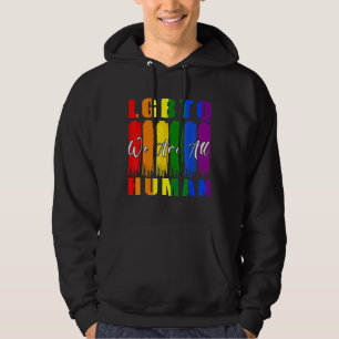 Lgbtq We Are All Human Pride Month Say Gay Men Wom Hoodie