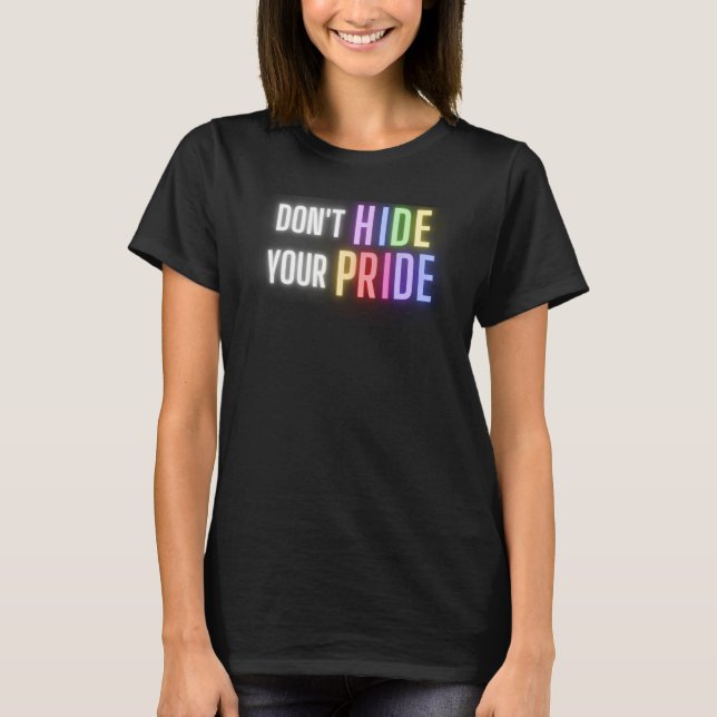 LGBTQIA Gay Pride Don't Hide Your Pride Men's Wome T-Shirt (Front)