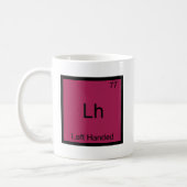 Lh - Left Handed Funny Element Chemistry Symbol T Coffee Mug (Left)