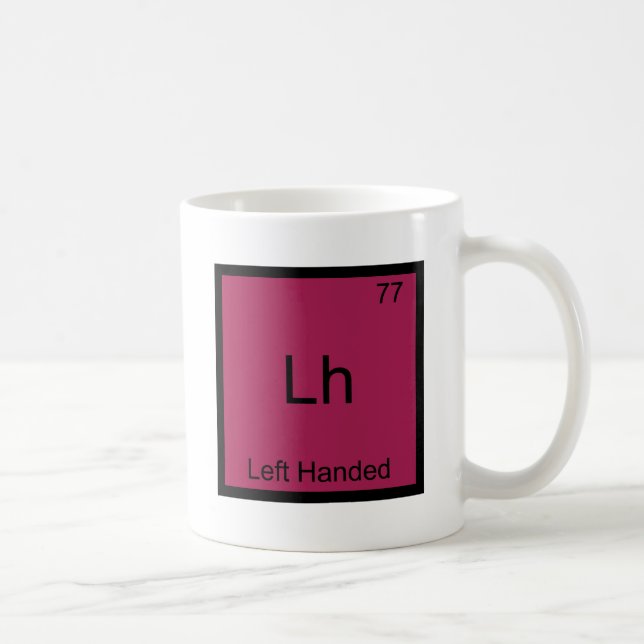 Lh - Left Handed Funny Element Chemistry Symbol T Coffee Mug (Right)