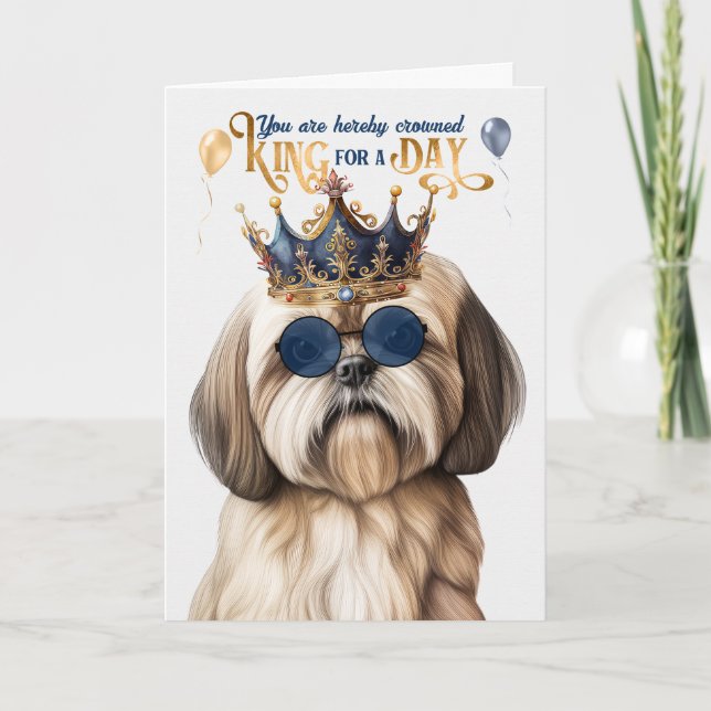 Lhasa Apso Dog King for a Day Funny Birthday Card (Front)