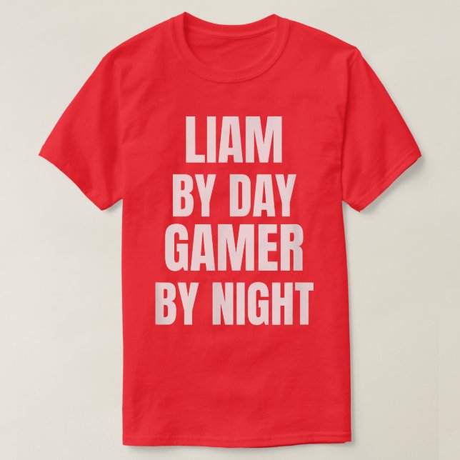 Liam By Day Gamer By Night  T-Shirt (Design Front)