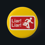 Liar Liar 6 Cm Round Badge<br><div class="desc">Pants on Fire</div>