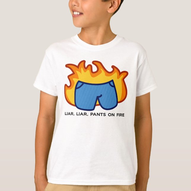 Liar, Liar, Pants on Fire T-Shirt (Front)