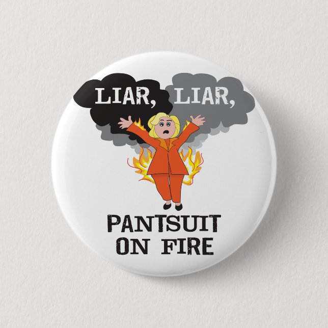 Liar, Liar, Pantsuit on Fire 6 Cm Round Badge (Front)
