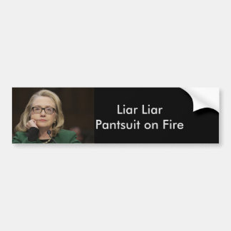 "Liar Liar Pantsuit on Fire" Bumper Sticker
