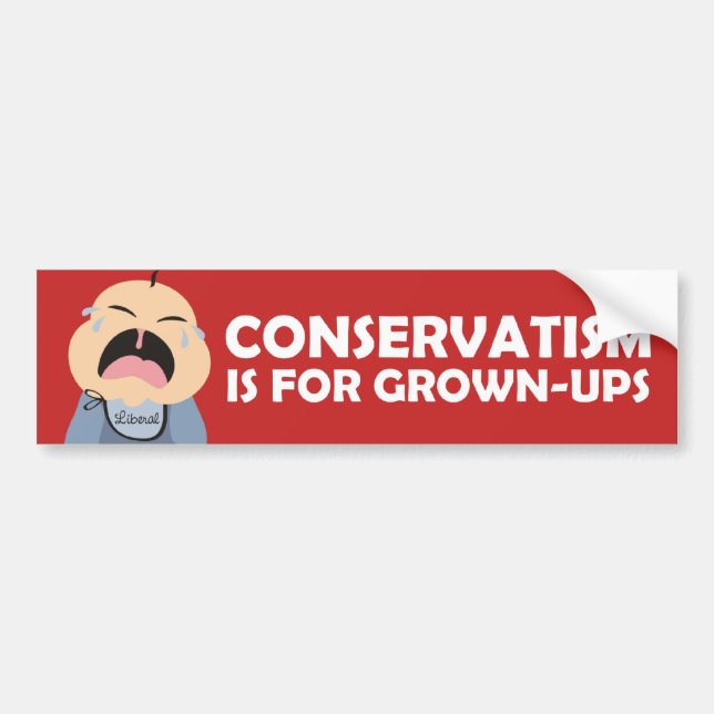 liberal democrat crying baby conservative grownup bumper sticker (Front)