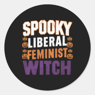 Liberal Feminist Witch Halloween Feminist For Wome Classic Round Sticker