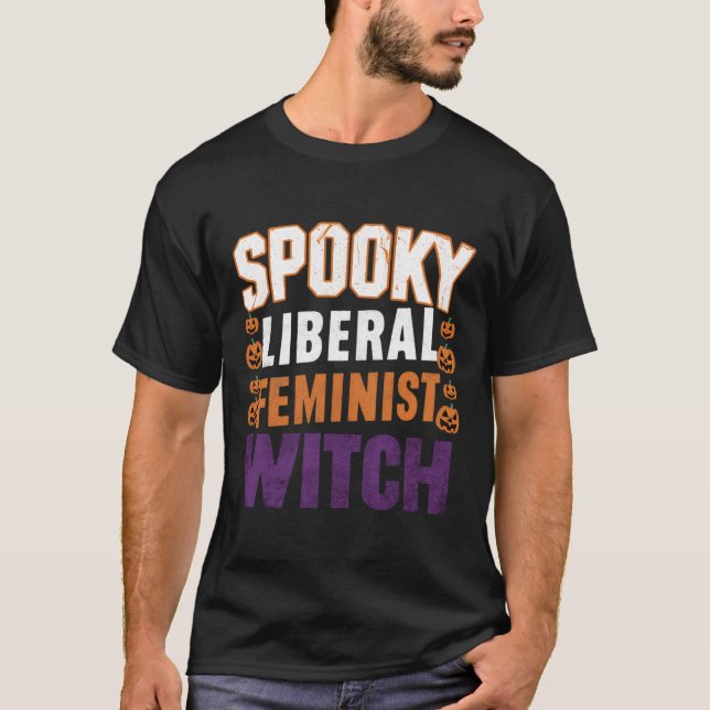 Liberal Feminist Witch Halloween Feminist For Wome T-Shirt (Front)