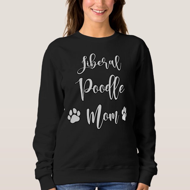 Liberal Poodle Mum Sweatshirt (Front)