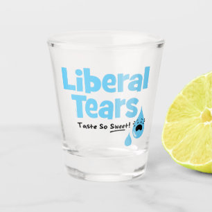 Liberal Tears Taste So Sweet Shot Glass