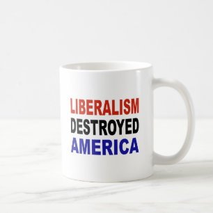 LIBERALISM DESTROYED AMERICA COFFEE MUG