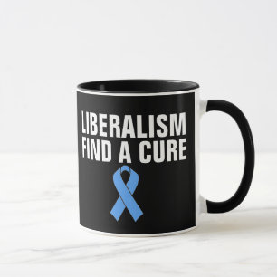 LIBERALISM FIND A CURE FUNNY COFFEE MUGS
