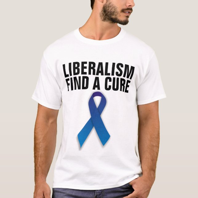 LIBERALISM FIND A CURE T-SHIRTS (Front)