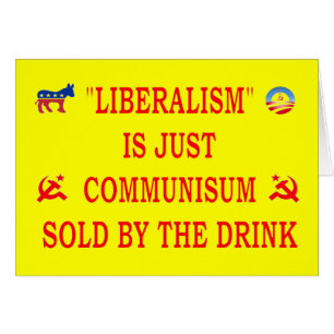 LIBERALISM IS JUST COMMUNISM