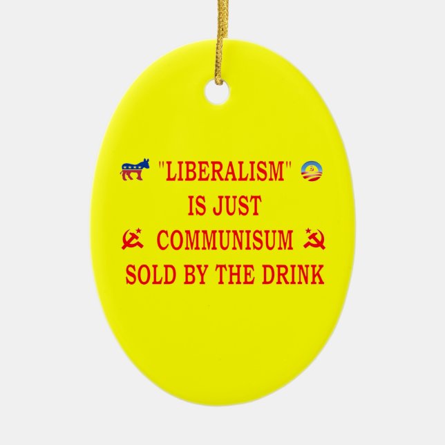 LIBERALISM IS JUST COMMUNISM CERAMIC TREE DECORATION (Front)