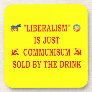 LIBERALISM IS JUST COMMUNISM COASTER