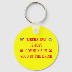 LIBERALISM IS JUST COMMUNISM KEY RING