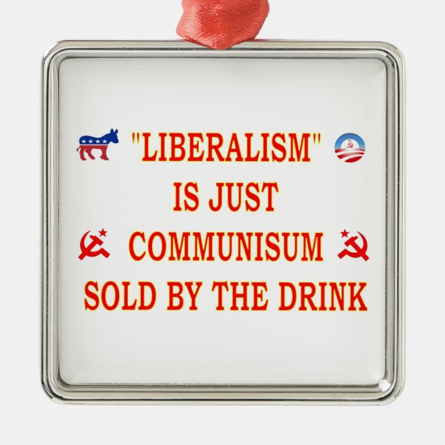 LIBERALISM IS JUST COMMUNISM METAL TREE DECORATION (Front)