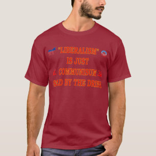 LIBERALISM IS JUST COMMUNISM T-Shirt