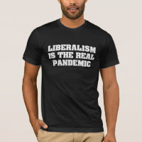 liberalism is the real pandemic, Anti Liberal T-Sh