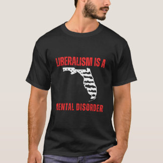 Liberalism Tal Disorder Anti-Liberal Florida Repub T-Shirt