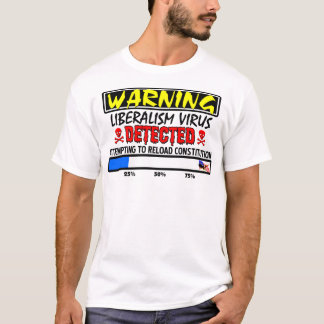 Liberalism Virus Detected! T-Shirt