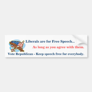 Liberals are for free speech... Bumper Sticker