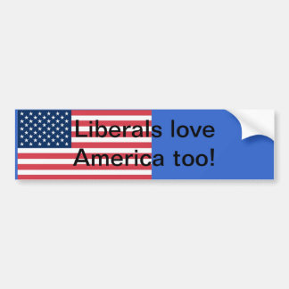 Liberals love america too bumper sticker