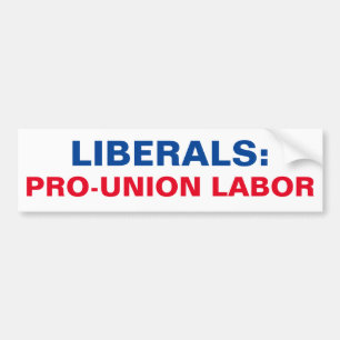 LIBERALS PRO-UNION LABOR BUMPER STICKER