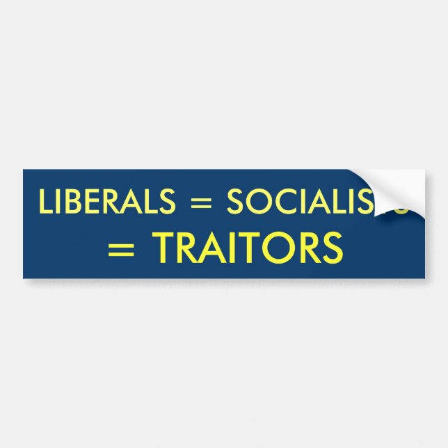 LIBERALS = SOCIALISTS, = TRAITORS BUMPER STICKER (Front)