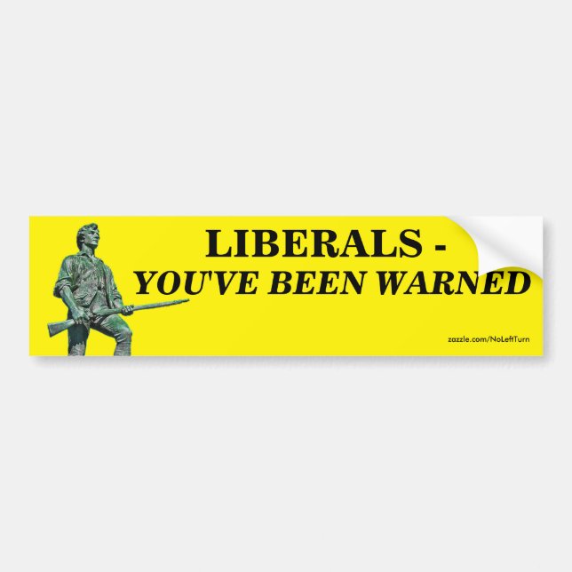 Liberals - You've Been Warned Bumper Sticker (Front)