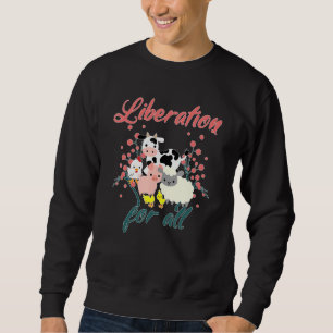Liberation For All Animals Cow Sheep Pig Chicken G Sweatshirt