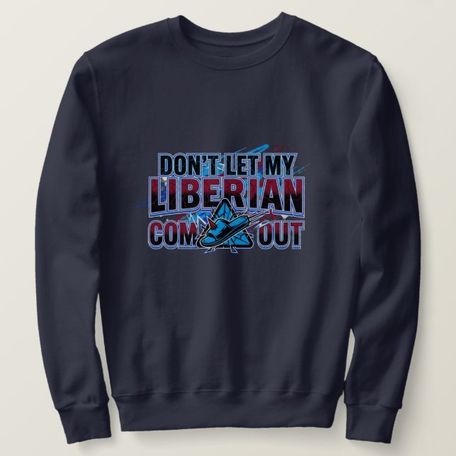 Liberian Warning  Sweatshirt (Design Front)