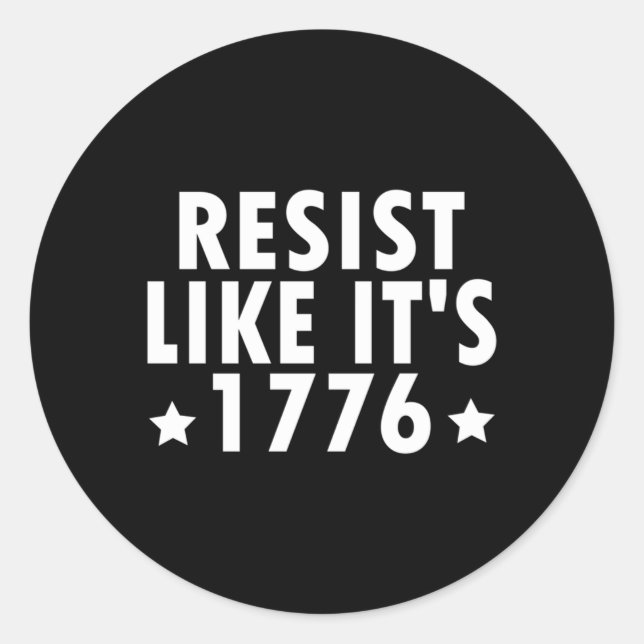 Libertarian Anti Tyranny Resist Like It'S 1776 Pat Classic Round Sticker (Front)