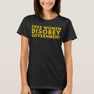 Libertarian Free Women Disobey Government Natural T-Shirt