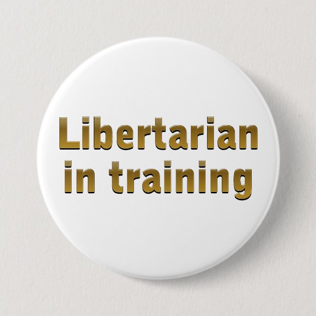Libertarian in training 7.5 cm round badge (Front)