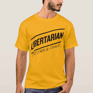 Libertarian Live Free & Thrive T-Shirt