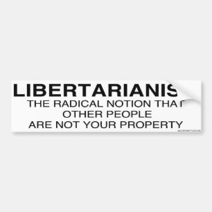 Libertarianism Defined Bumper Sticker