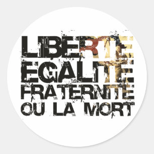 LIberte Egalite Fraternite! French Revolution ! Classic Round Sticker