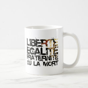 LIberte Egalite Fraternite!  French Revolution ! Coffee Mug