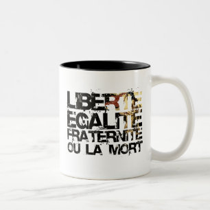 LIberte Egalite Fraternite!  French Revolution ! Two-Tone Coffee Mug