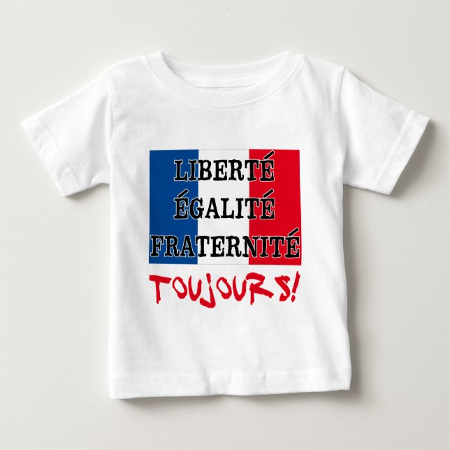 Liberte Egalite Fraternite Toujours Baby T-Shirt (Front)