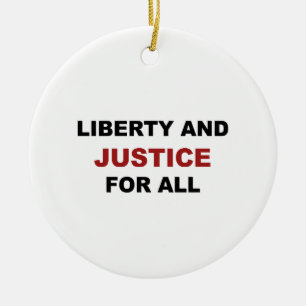 Liberty and JUSTICE for All Ceramic Ornament