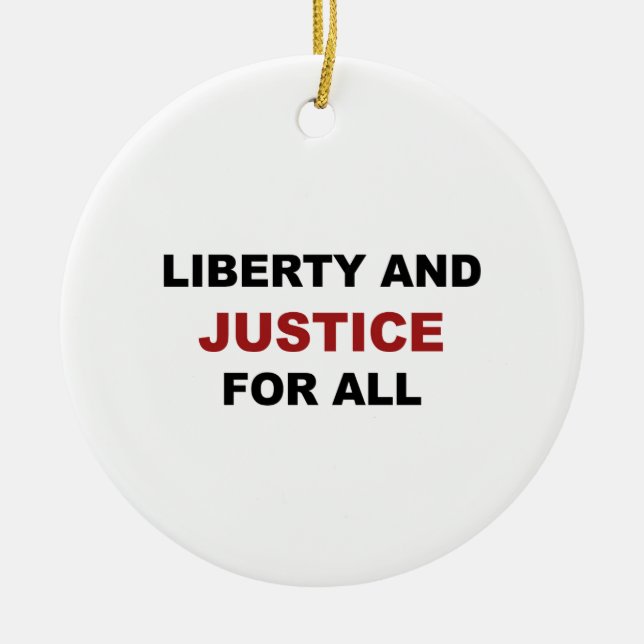 Liberty and JUSTICE for All Ceramic Ornament (Front)